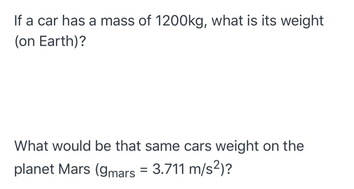 Solved If a car has a mass of 1200kg, what is its weight (on | Chegg.com