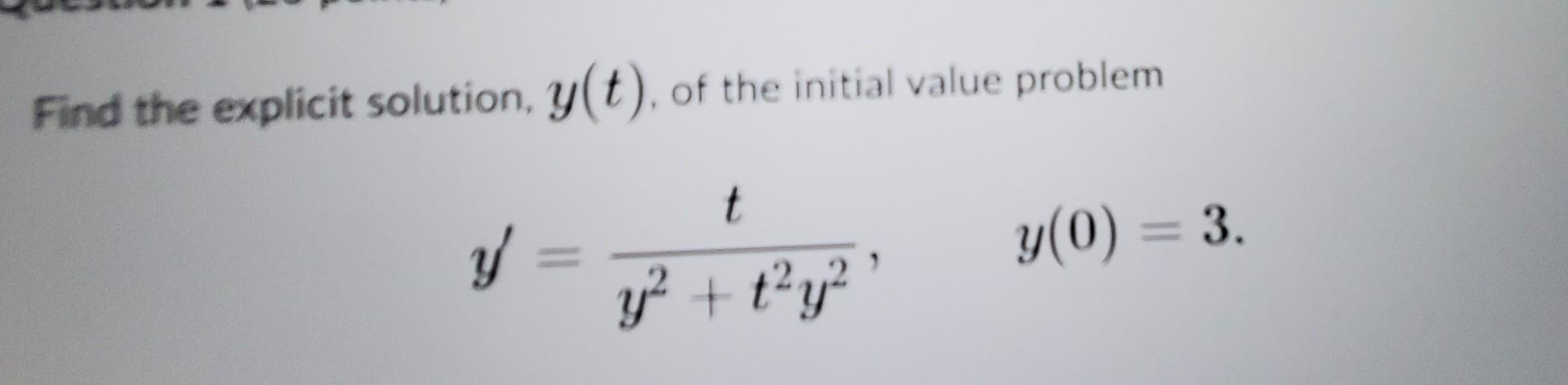 Solved Find the explicit solution, y(t), of the initial | Chegg.com