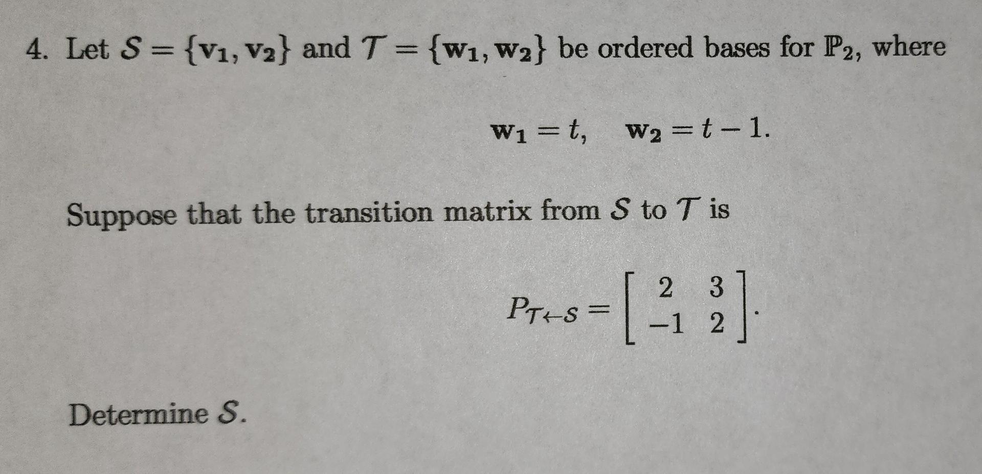 Solved 4. Let S={v1,v2} And T={w1,w2} Be Ordered Bases For | Chegg.com