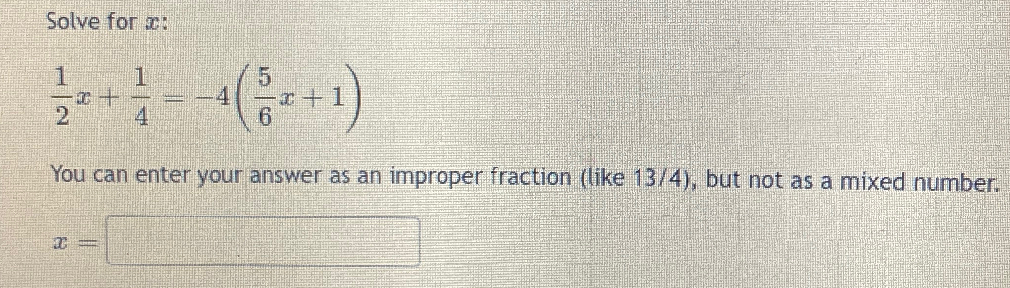 Solved Solve for x ﻿:12x+14=-4(56x+1)You can enter your | Chegg.com
