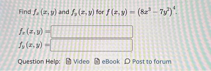 Find \( f_{x}(x, y) \) and \( f_{y}(x, y) \) for \( f(x, y)=\left(8 x^{3}-7 y^{2}\right)^{4} \). \[ \begin{array}{l} f_{x}(x,