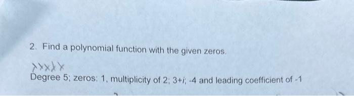 Solved 2. Find a polynomial function with the given zeros. | Chegg.com
