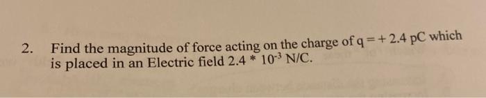 Solved Find the magnitude of force acting on the charge of q | Chegg.com