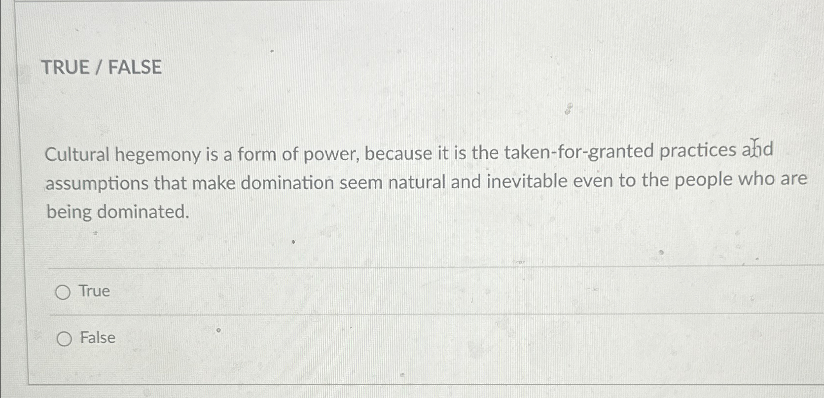 Solved TRUE / ﻿FALSECultural hegemony is a form of power, | Chegg.com