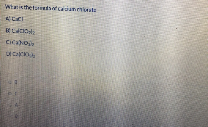 Solved What is the formula of calcium chlorate A) Caci B) | Chegg.com