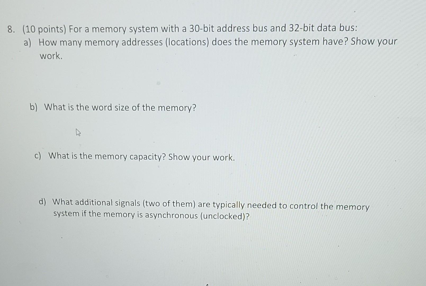 Solved 8. (10 points) For a memory system with a 30-bit | Chegg.com