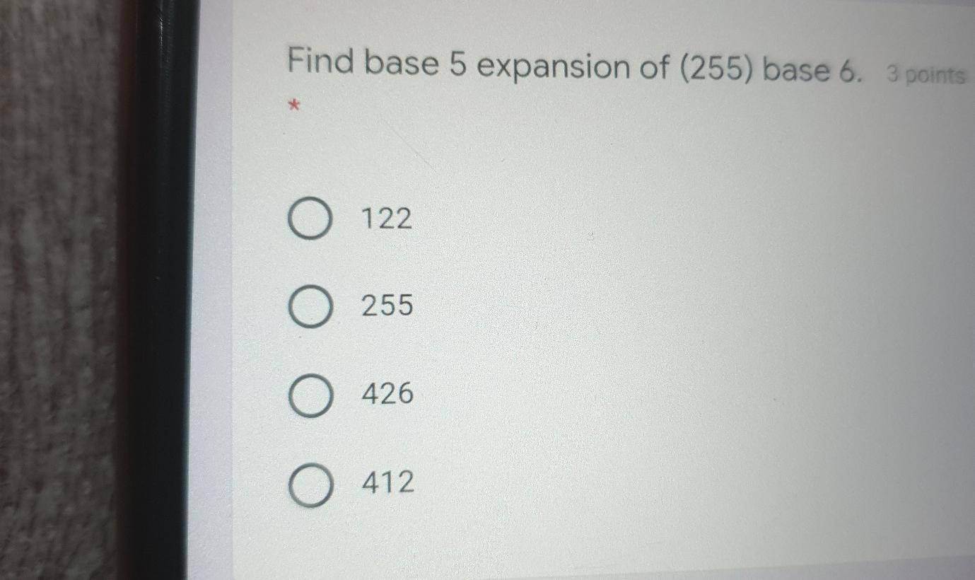 Solved Find base 5 expansion of (255) base 6. 3 points O 122 | Chegg.com