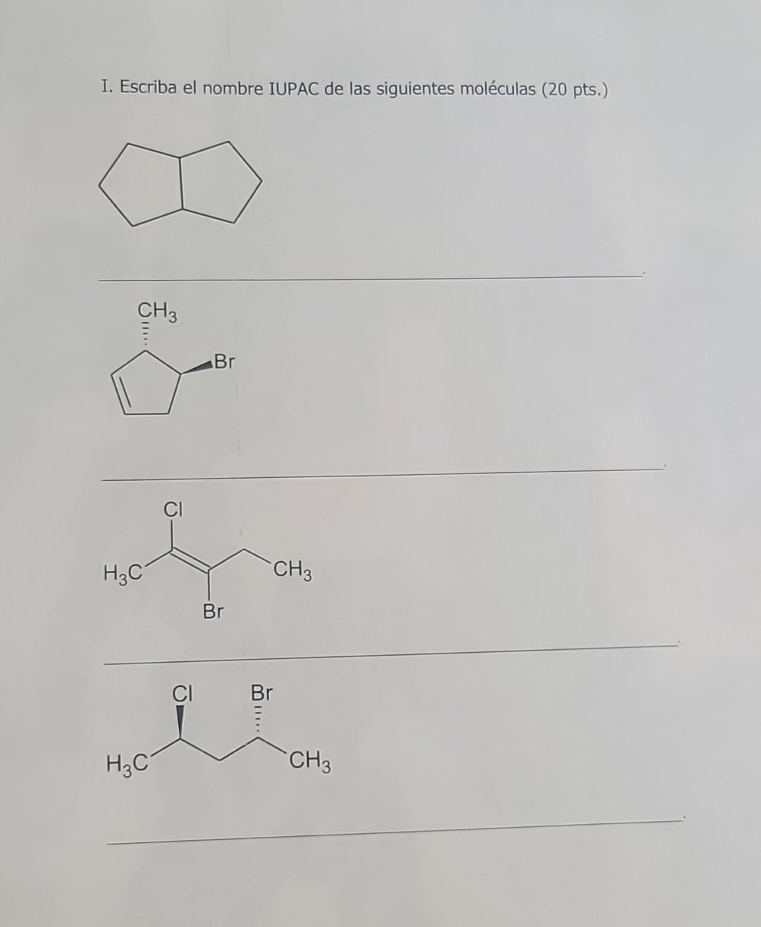 I. Escriba el nombre IUPAC de las siguientes moléculas (20 pts.)