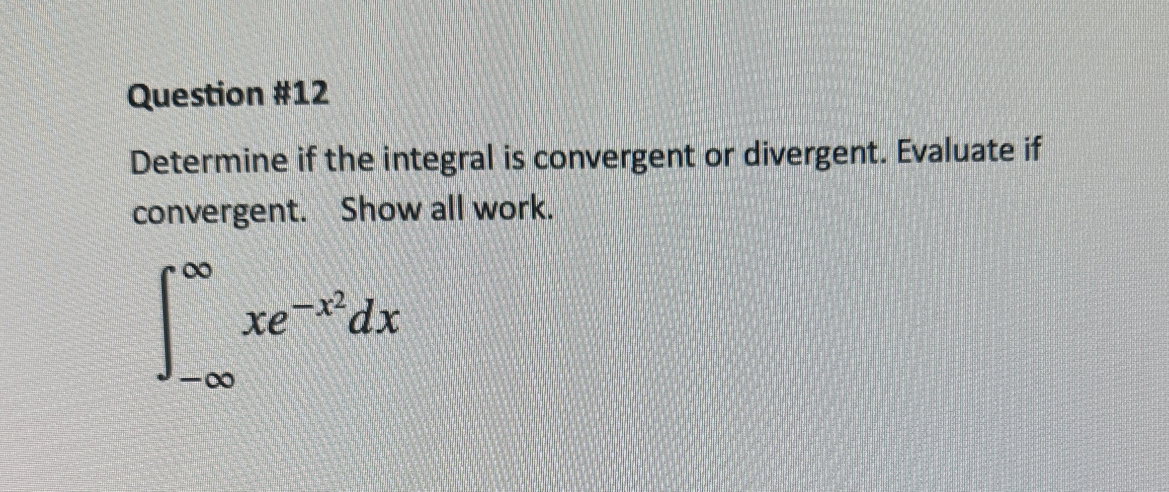 Solved Question #12Determine if the integral is convergent | Chegg.com