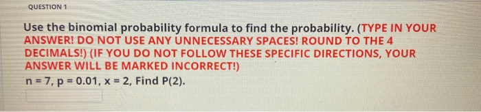 Solved QUESTION 1 Use the binomial probability formula to | Chegg.com