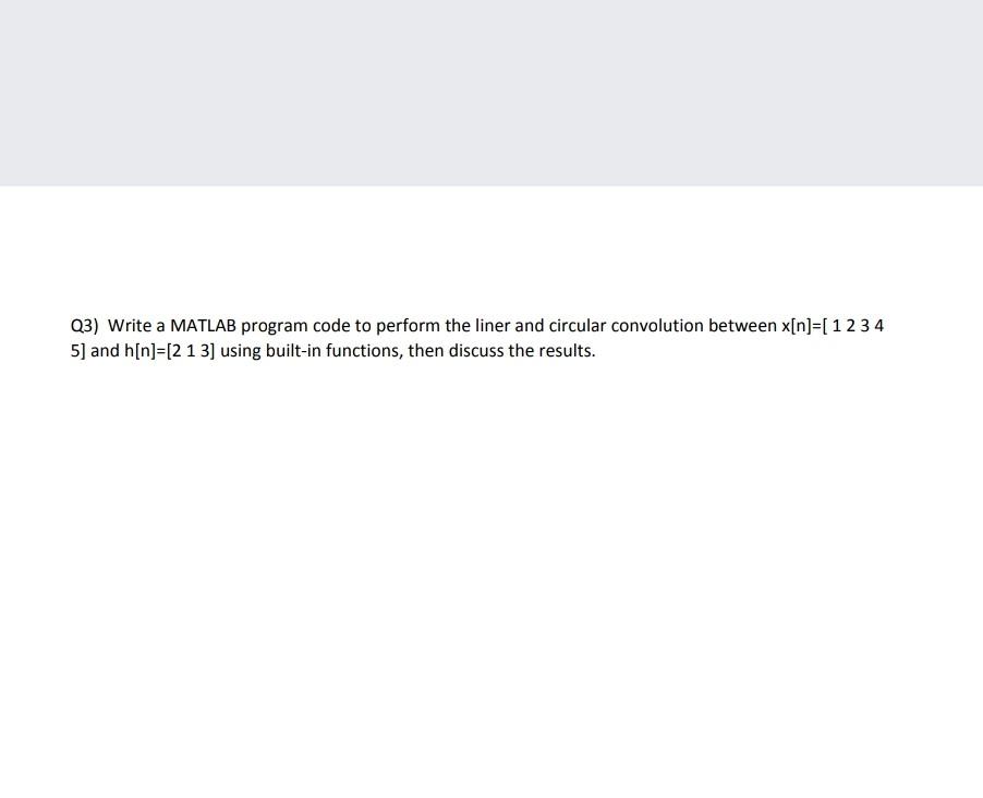 Solved Q3) Write a MATLAB program code to perform the liner | Chegg.com