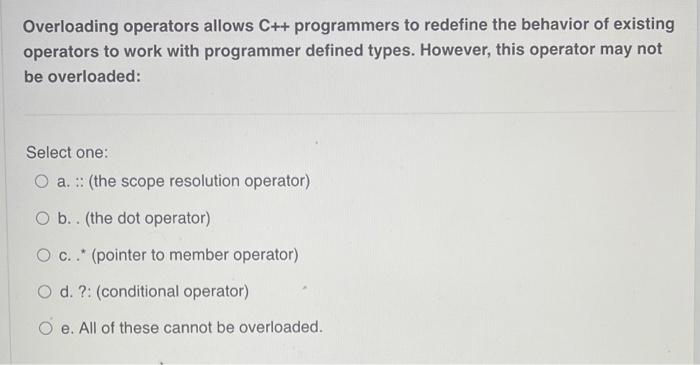 Operator Overloading Operator Overloading allows a programmer to