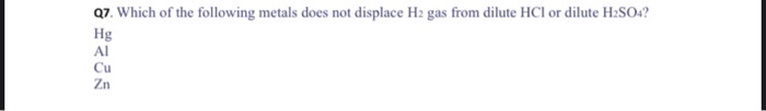 Solved Q7. Which of the following metals does not displace | Chegg.com