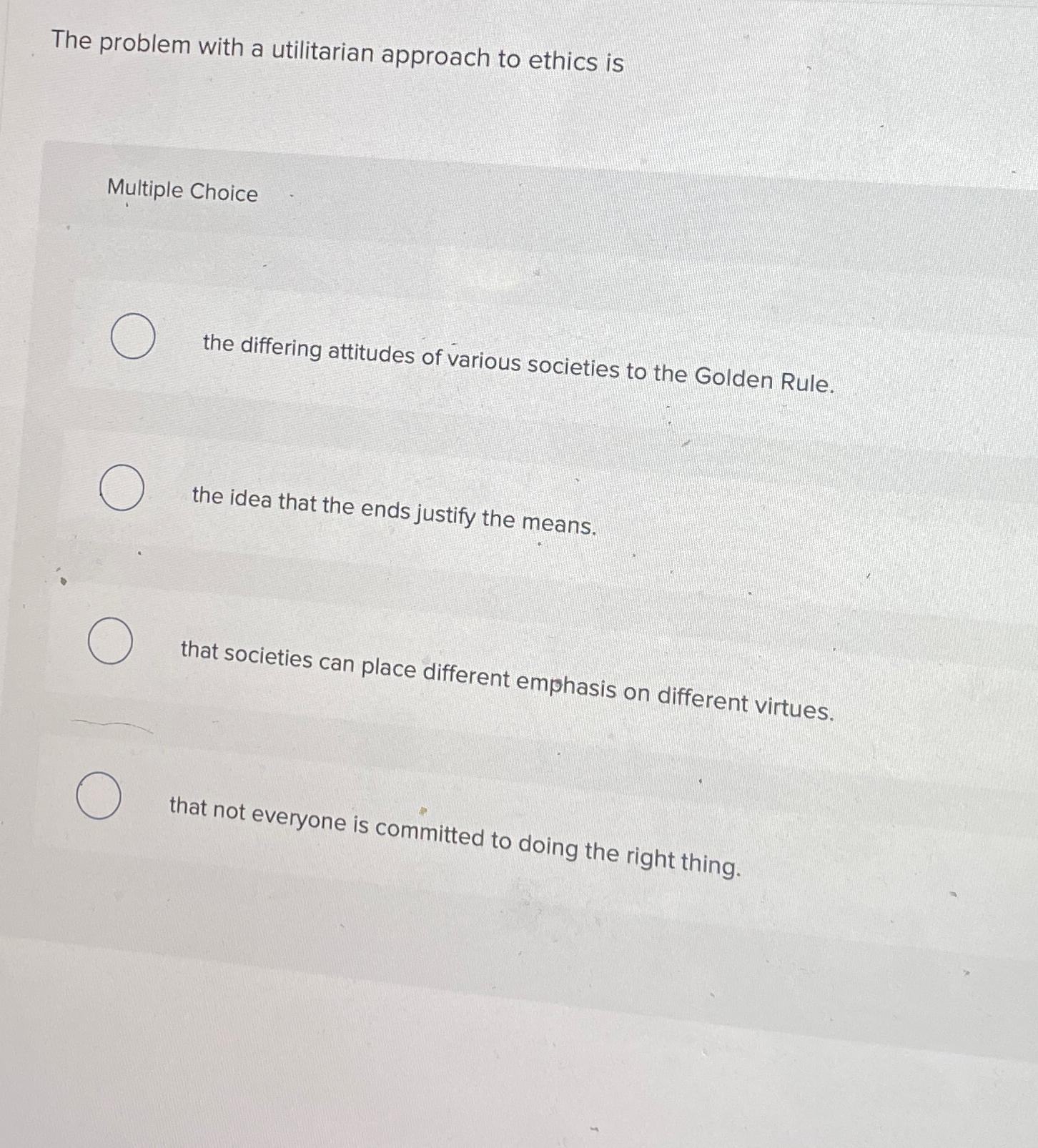 Solved The Problem With A Utilitarian Approach To Ethics Chegg Com   Image