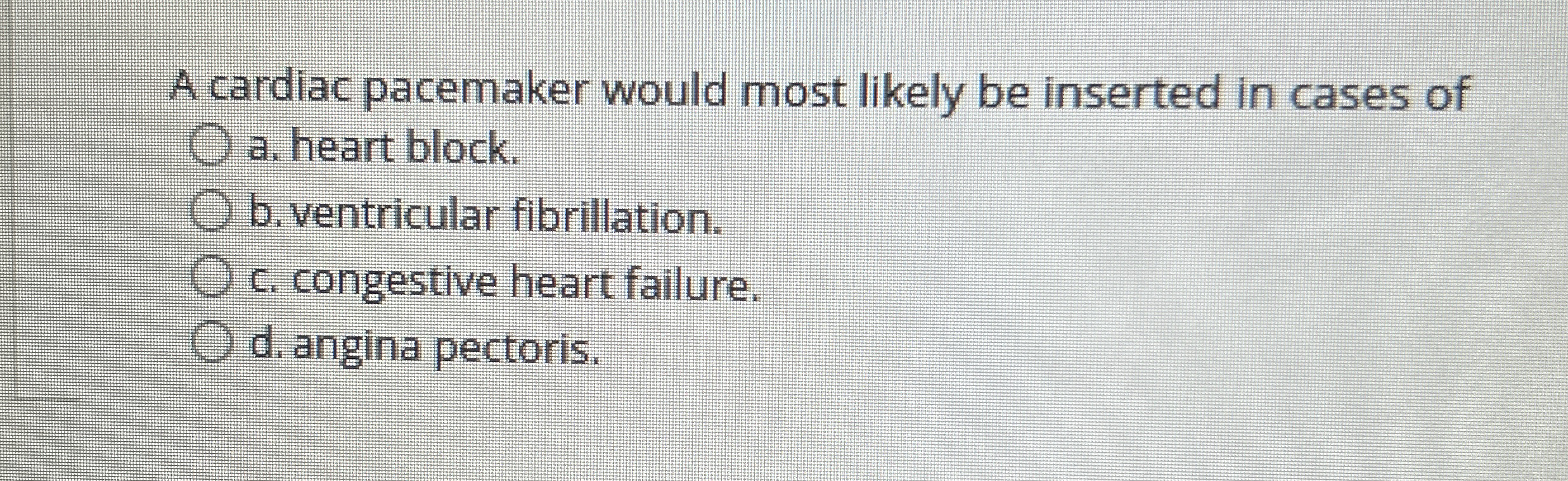 Solved A cardiac pacemaker would most likely be inserted in