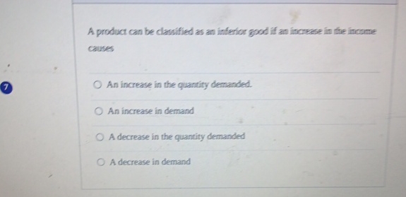 Solved A product can be classified as an inferior good if an | Chegg.com