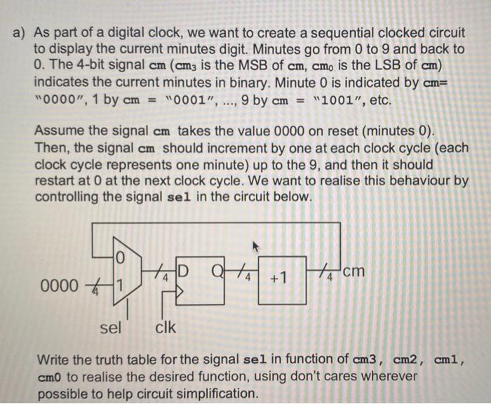 a) As part of a digital clock, we want to create a sequential clocked circuit to display the current minutes digit. Minutes g