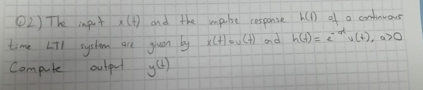 Solved (02) The input x (t) and the impulse response h(t) of | Chegg.com