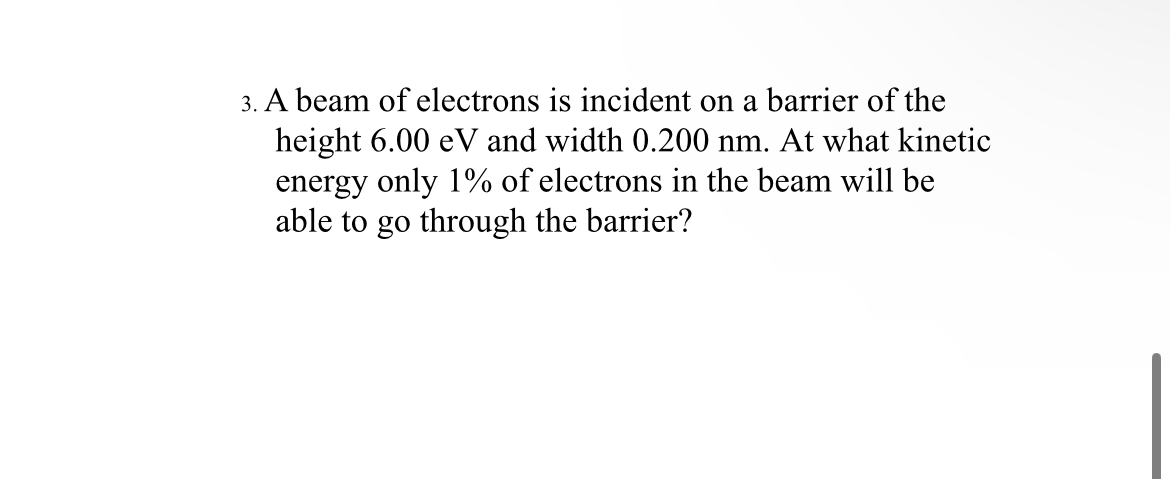 Solved A beam of electrons is incident on a barrier of the | Chegg.com