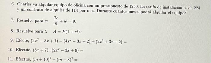 6. Charles va alquilar equipo de oficina con un presupuesto de 1250. La tarifa de instalación es de 224 y un contrato de alqu