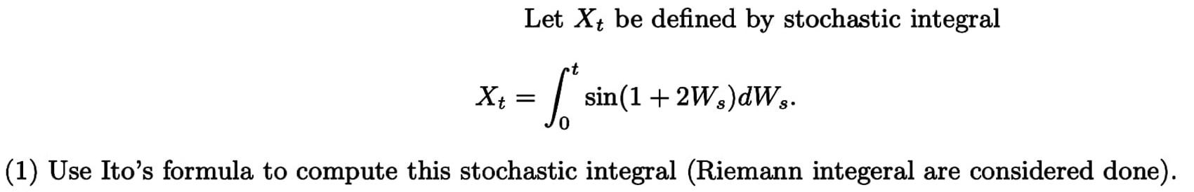 Solved Let Xt Be Defined By Stochastic Integral T Xt 2532
