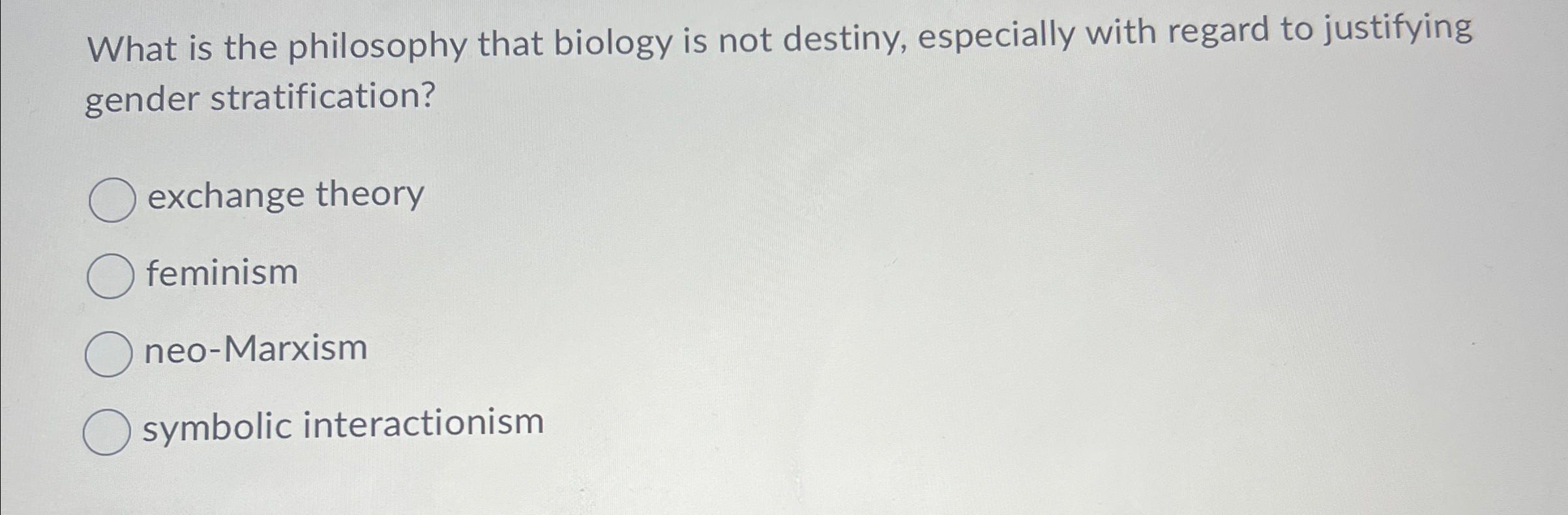 Solved What is the philosophy that biology is not destiny, | Chegg.com