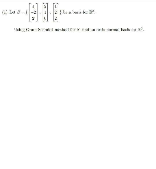 Solved 1 (1) Let S = { 2 } be a basis for R3. 9 9 2 Using