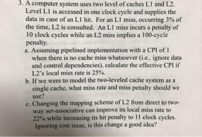 Solved 3. A computer system uses two level of caches L1 and | Chegg.com