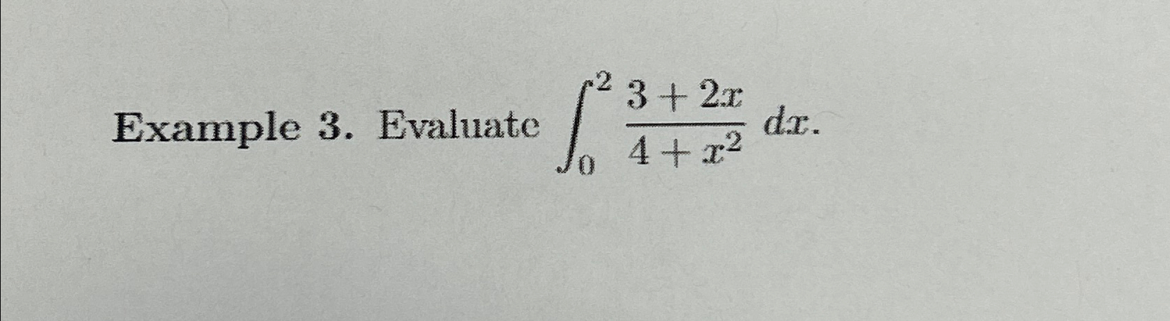 Solved Example 3. ﻿Evaluate ∫023+2x4+x2dx. | Chegg.com