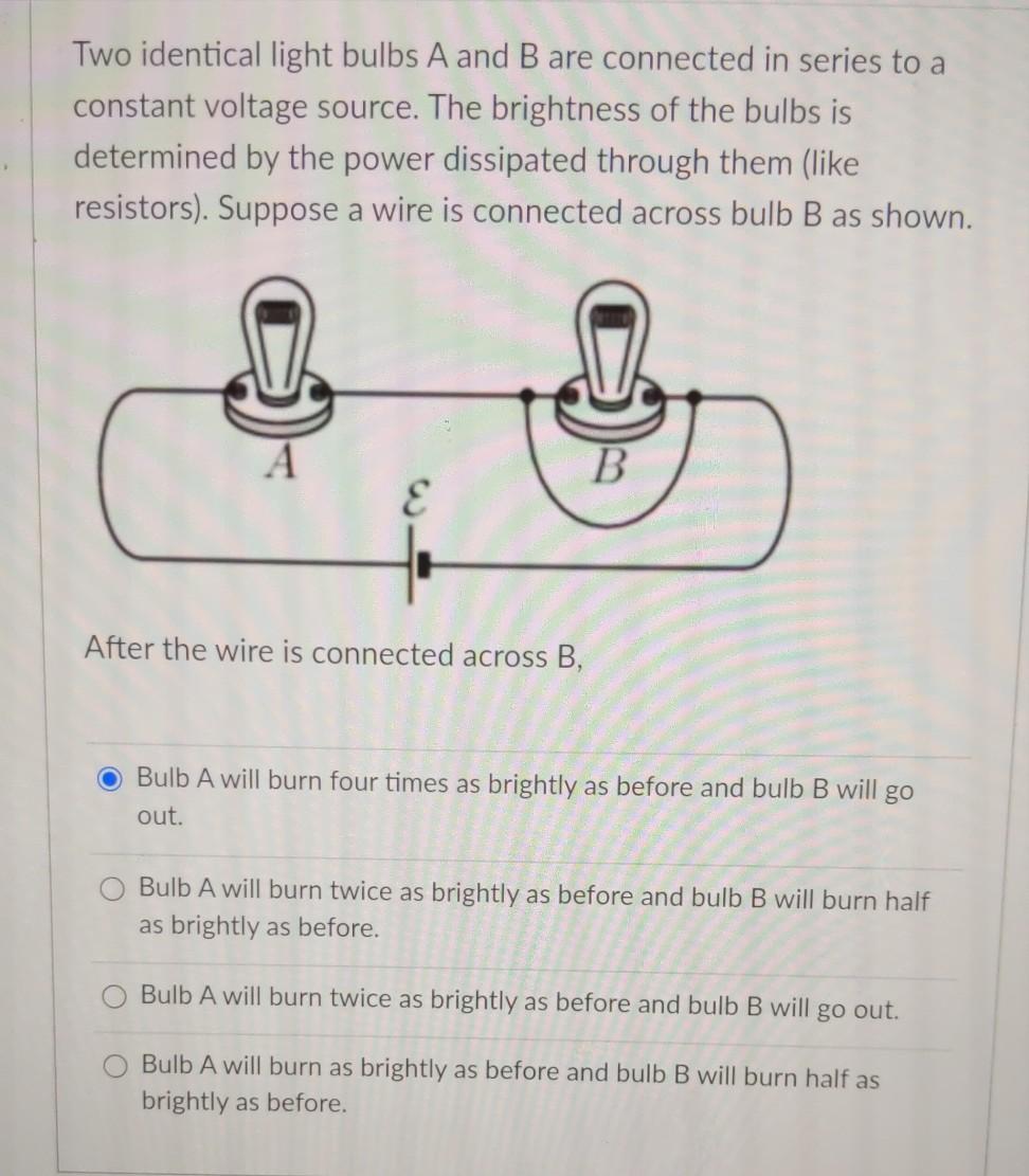 Solved Two identical light bulbs A and B are connected in | Chegg.com