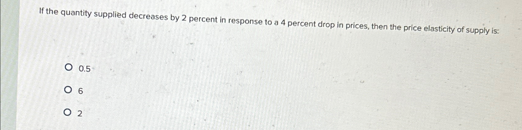 Solved If the quantity supplied decreases by 2 ﻿percent in | Chegg.com