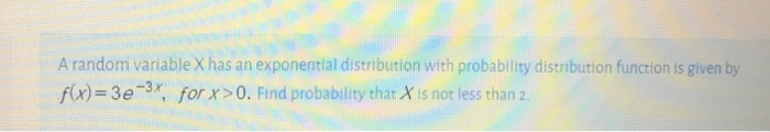Solved A random variable X has an exponential distribution | Chegg.com