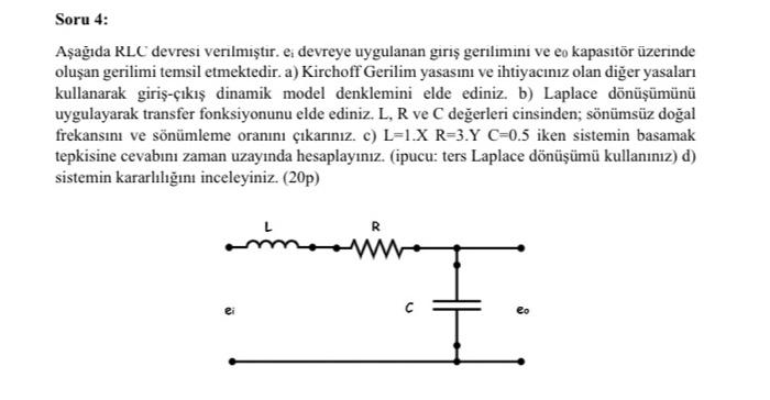 Solved Soru 4: Aşağıda RLC devresi verilmiştir. e devreye | Chegg.com