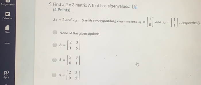 Solved Assignments 9. Find a 2 x 2 matrix A that has | Chegg.com
