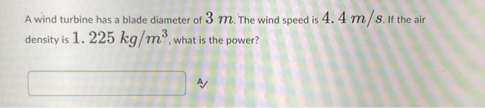 Solved A wind turbine has a blade diameter of 3 m. The wind | Chegg.com