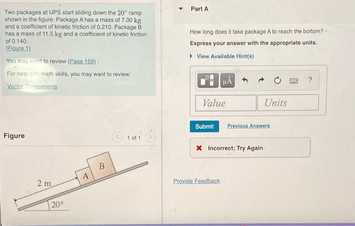 Solved Part A Two packages at UPS start sliding down the 20° | Chegg.com