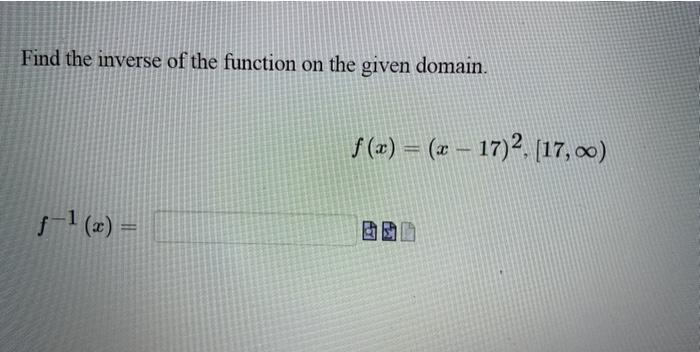 Solved Find the inverse of the function on the given domain. | Chegg.com