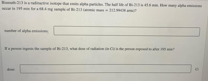 Solved Bismuth-213 Is A Radioactive Isotope That Emits Alpha 