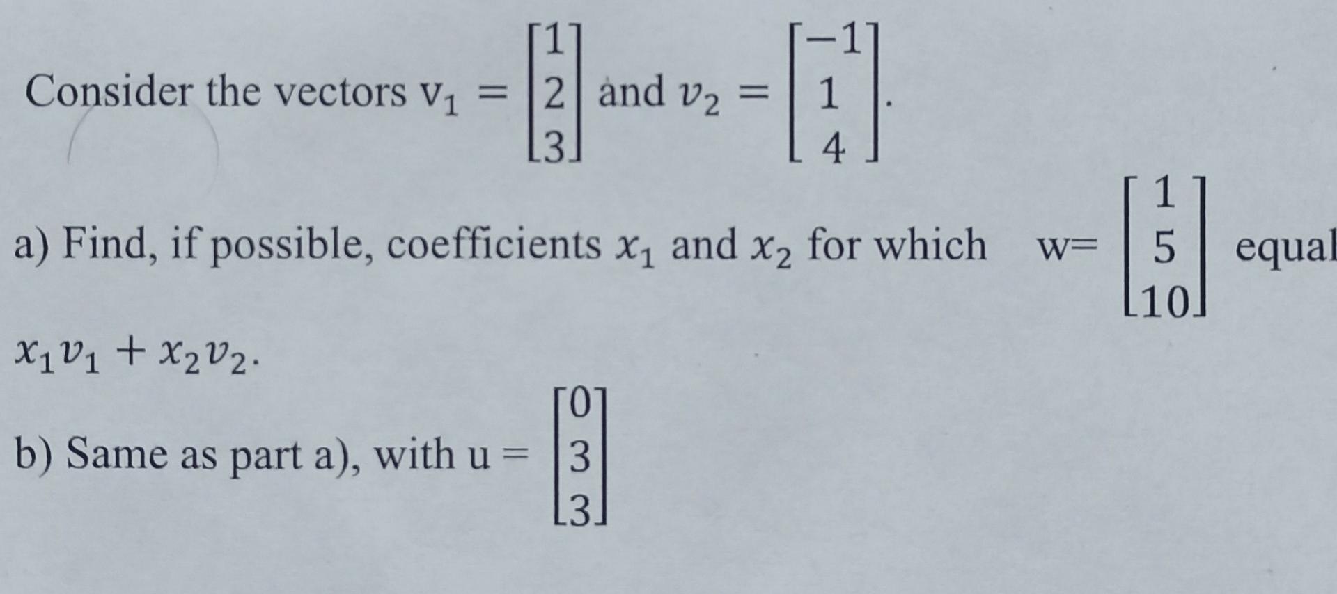 Solved Consider The Vectors V1=⎣⎡123⎦⎤ And V2=⎣⎡−114⎦⎤. A) | Chegg.com