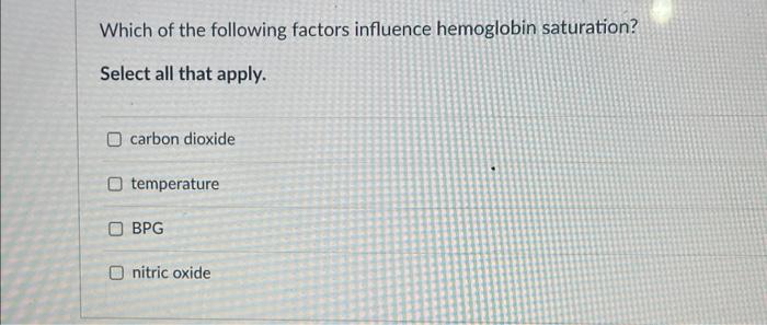 Solved Which of the following factors influence hemoglobin | Chegg.com