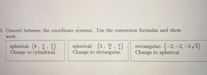 Solved 5. Convert between the coordinate systems. Use the | Chegg.com