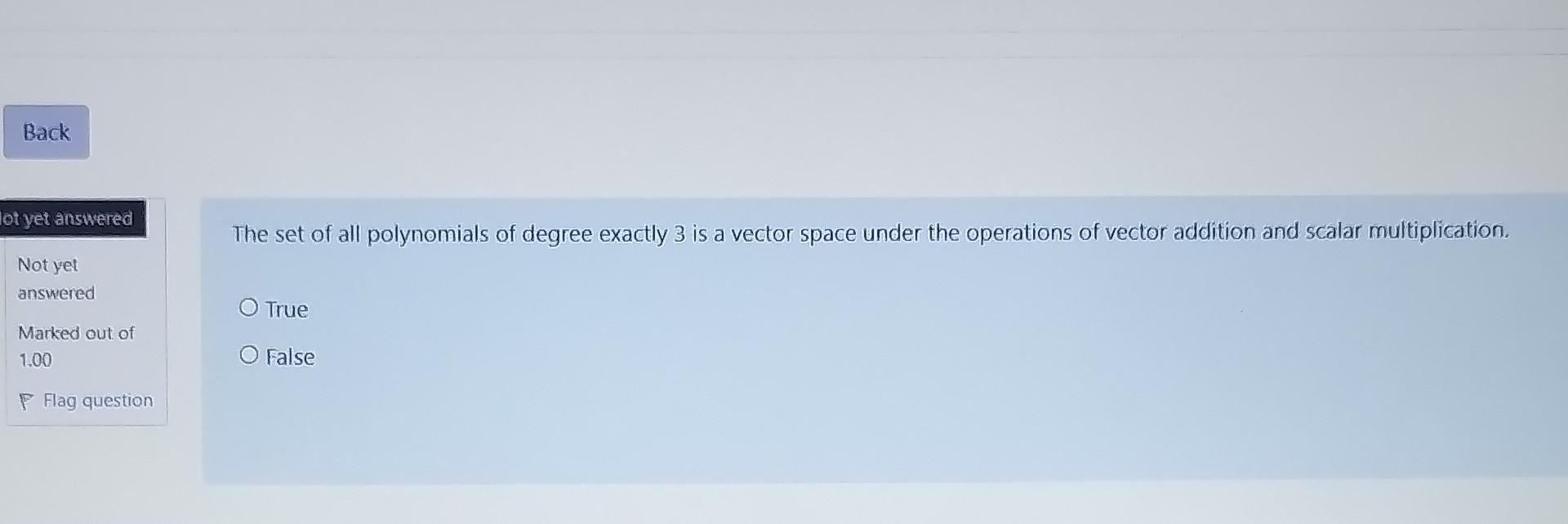 Solved The set of all polynomials of degree exactly 3 is a | Chegg.com