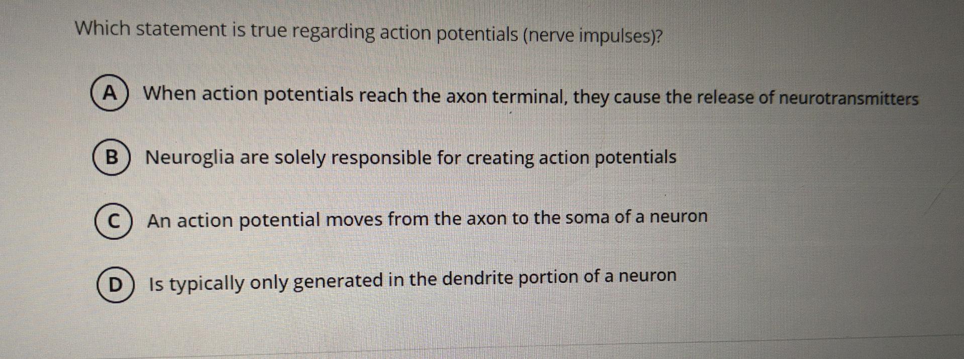 Regarding Action Potentials Which Of The Following Statements Is True Solved Which statement is true regarding action potentials | Chegg.com