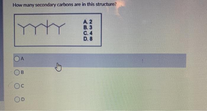 Solved How many secondary carbons are in this structure? A. | Chegg.com
