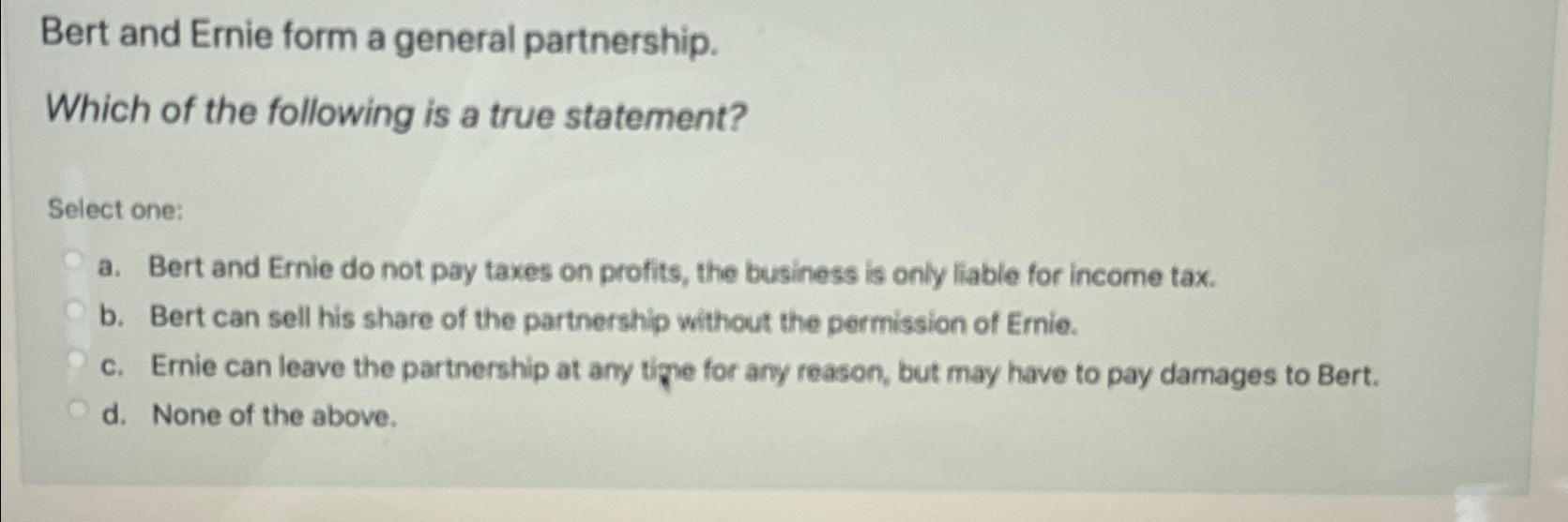 Solved Bert and Ernie form a general partnership.Which of | Chegg.com