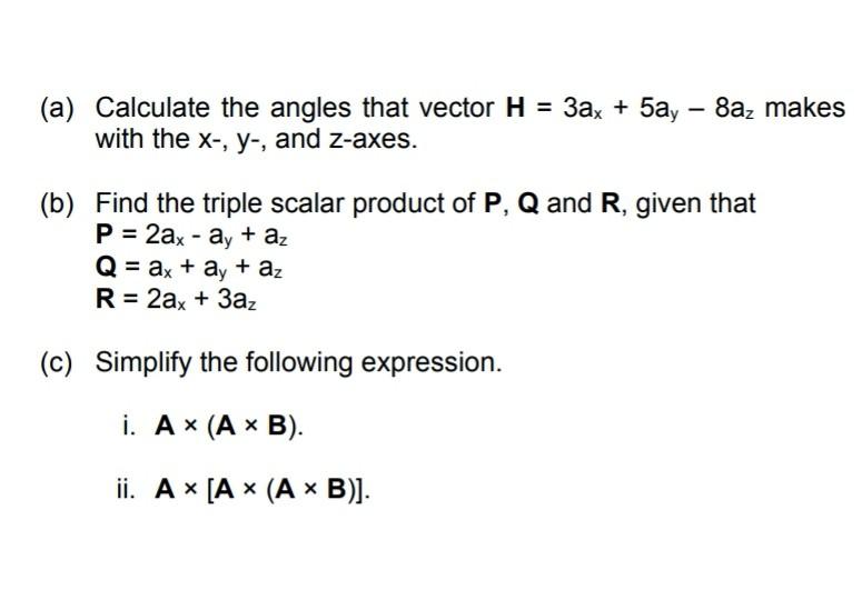 Solved A Calculate The Angles That Vector H 3ax 5ay−8az