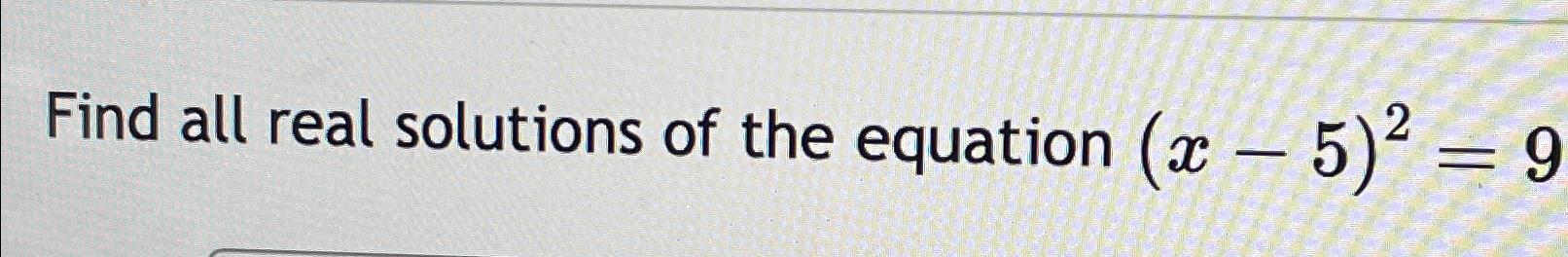 solved-find-all-real-solutions-of-the-equation-x-5-2-9-chegg