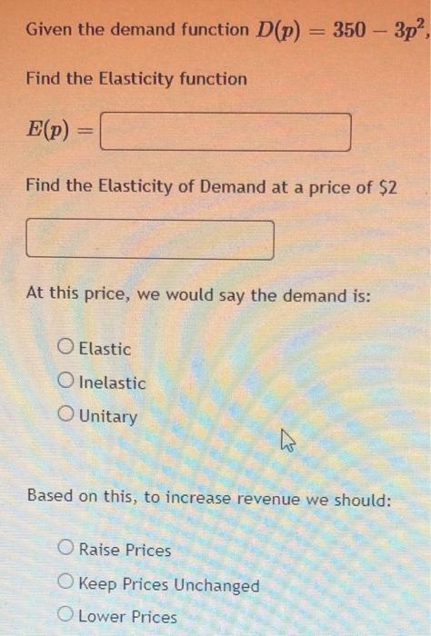 Solved Given the demand function D(P) = 350 - 3p?, Find the | Chegg.com
