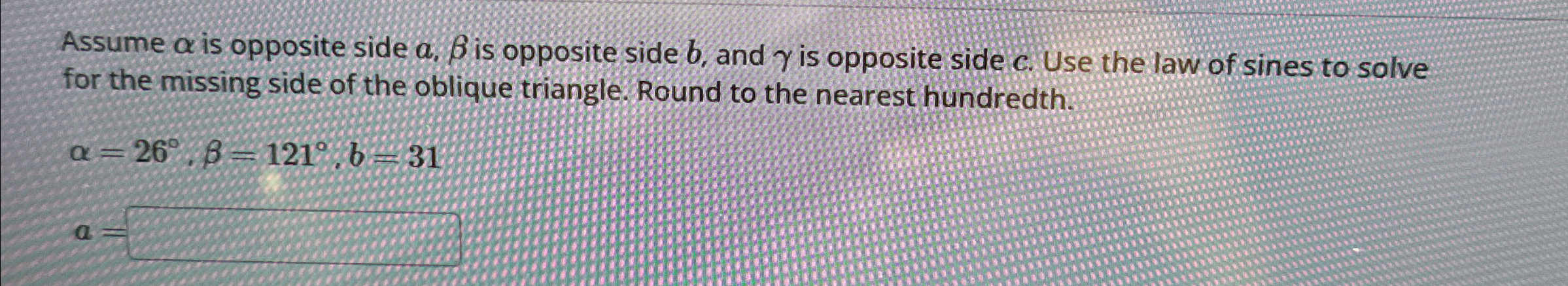 Solved Assume α ﻿is opposite side a,β ﻿is opposite side b, | Chegg.com