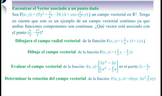 Encontrar el Vector asociado a un punto dado Sea \( \mathbf{F}(x, y)=\left(5 y^{3}+\frac{3}{4} x-34\right) \mathbf{i}+\cos \l